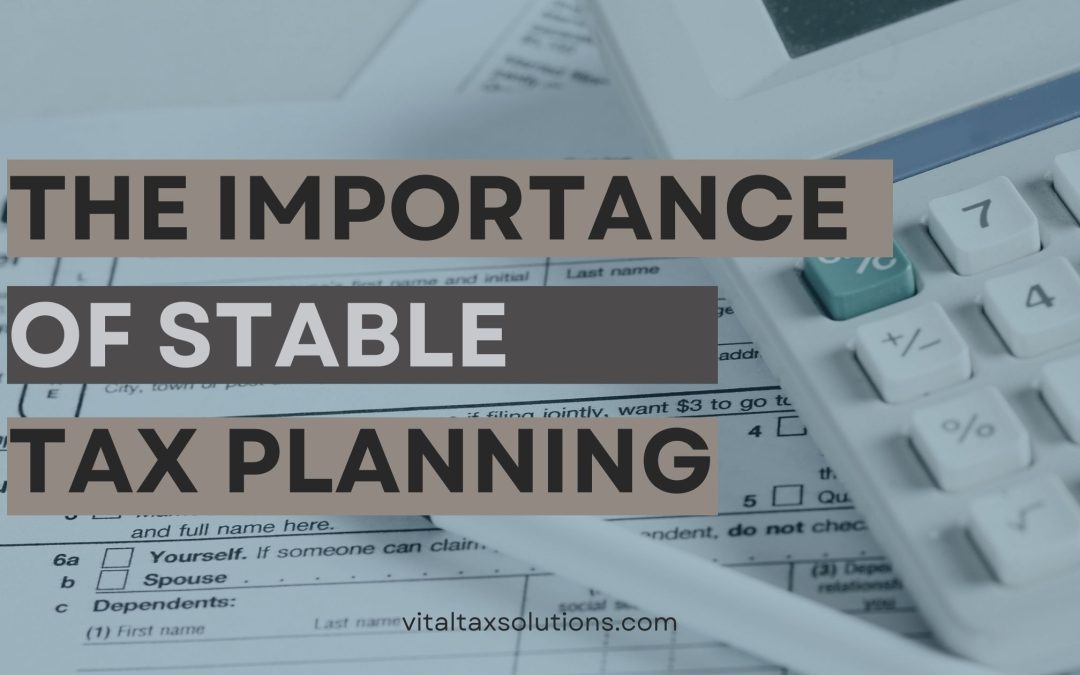 The Importance of Stable Tax Planning